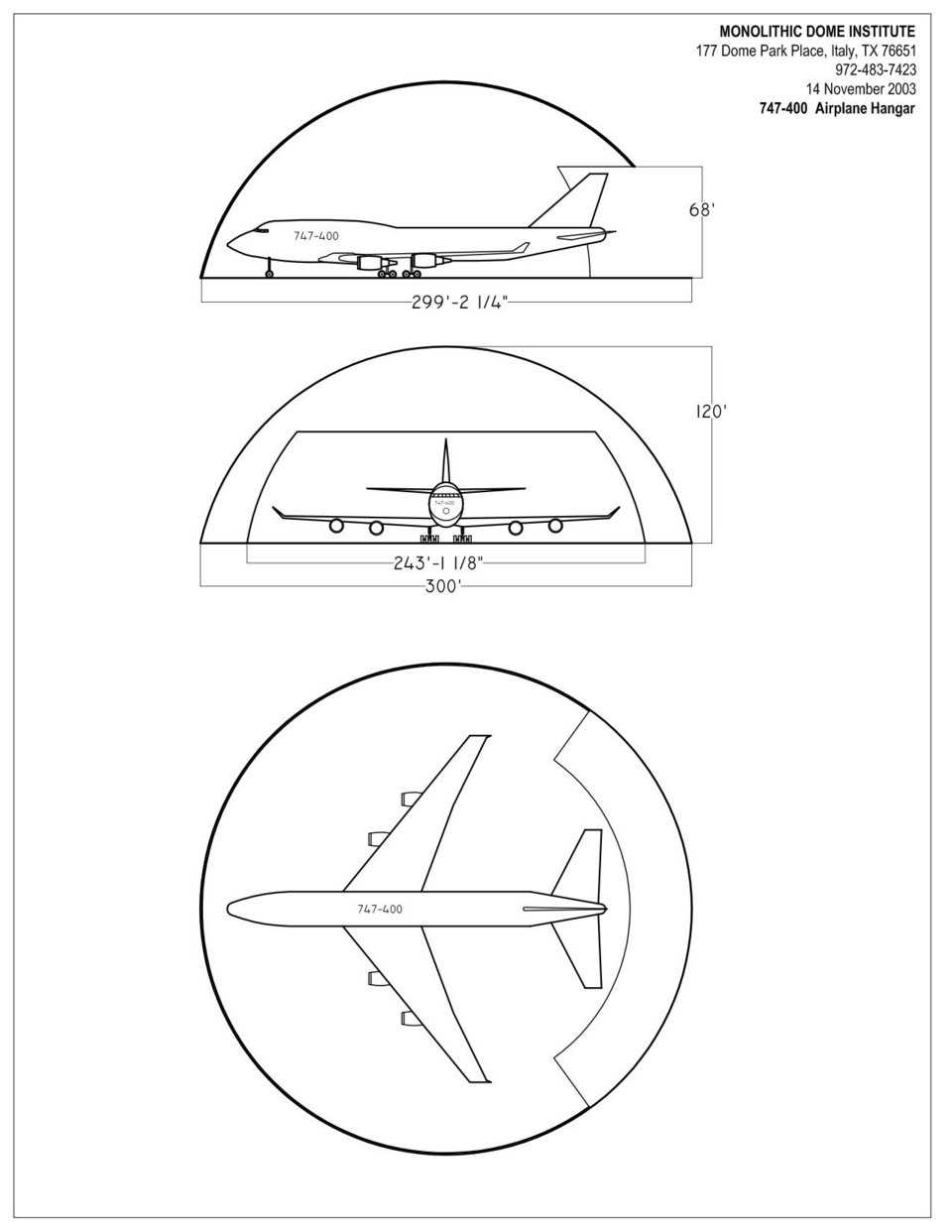 A Boeing 747-400 fits easily inside a 300-foot diameter hangar. Note how the wide wings and long body shape fits naturally inside circular footprint. A hangar this size can house many other smaller aircraft around the edges and can include offices, mechanics stations, and large machinery to maintain the jumbo jet.